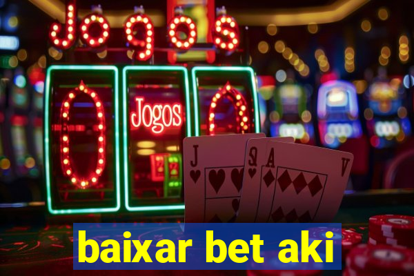 baixar bet aki